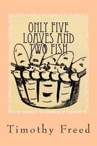 Only Five Loaves and Two Fish