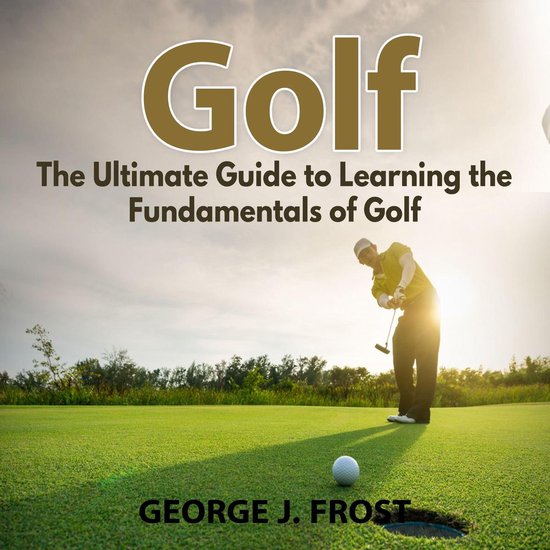 Golf: The Ultimate Guide to Learning the Fundamentals of Gol ... - cover