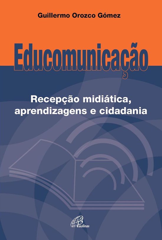 Educomunicação: Recepção midiática, aprendizagens e cid ... - cover