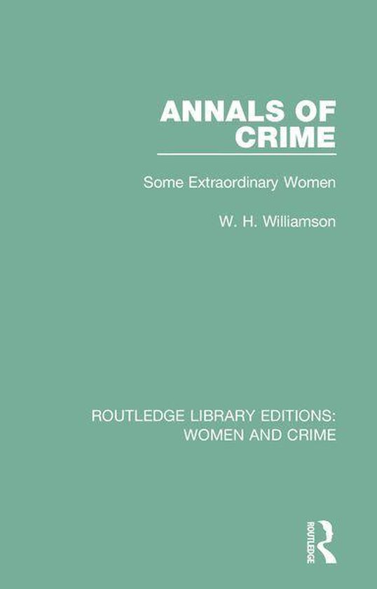 Routledge Library Editions: Women and Crime - Annals of Crim ... - cover