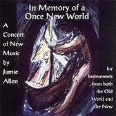 In Memory of a Once New World: A Concert of New Music by Jamie Allen