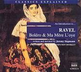 Classics Explained - An Introduction to...Ravel: Bolero & Ma Mere L'oye
