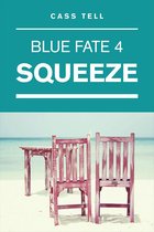 Blue Fate 4 - Squeeze