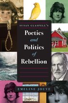 Studies Theatre Hist & Culture - Susan Glaspell's Poetics and Politics of Rebellion
