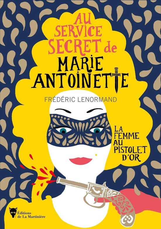 Au service secret de Marie-Antoinette 4 - La femme au pistolet d'or