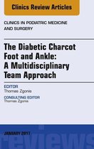 The Clinics: Orthopedics Volume 34-1 - The Diabetic Charcot Foot and Ankle: A Multidisciplinary Team Approach, An Issue of Clinics in Podiatric Medicine and Surgery