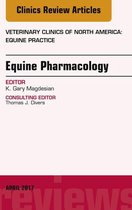 The Clinics: Veterinary Medicine Volume 33-1 - Equine Pharmacology, An Issue of Veterinary Clinics of North America: Equine Practice