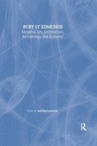The British Archaeological Association Conference Transactions - Bury St. Edmunds