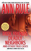 Ann Rule's Crime Files - Fatal Friends, Deadly Neighbors
