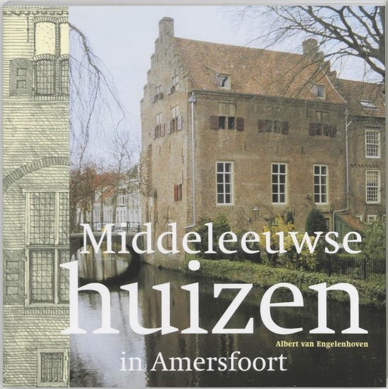 Cover van het boek 'Middeleeuwse huizen in Amersfoort' van A. van Engelenhoven