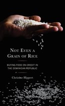 Crossing Borders in a Global World: Applying Anthropology to Migration, Displacement, and Social Change - Not Even a Grain of Rice