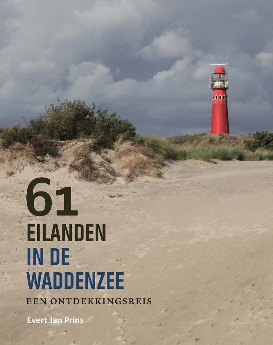 61 eilanden in de Waddenzee - Evert Jan Prins