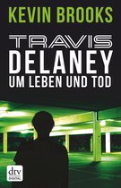Die Travis-Delaney-Reihe 3 - Travis Delaney - Um Leben und Tod