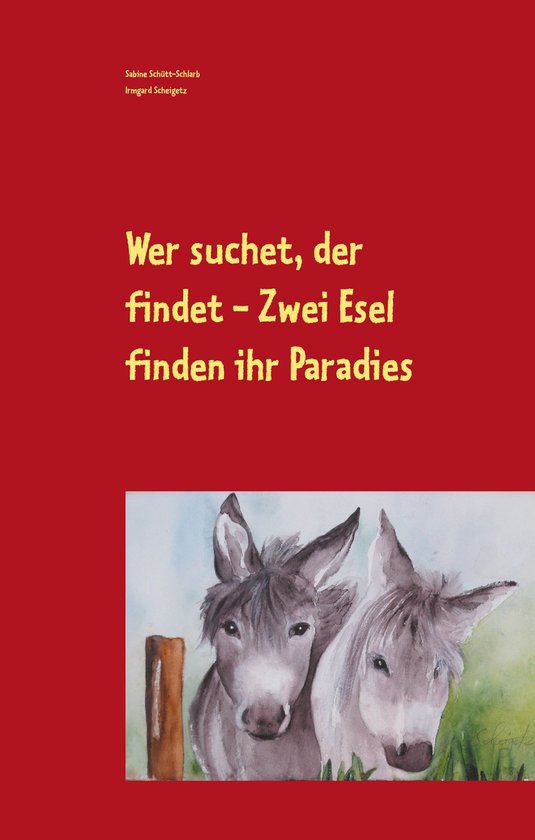 Wer suchet, der findet Zwei Esel finden ihr Paradies (ebook), Sabine SchüttSchlarb...