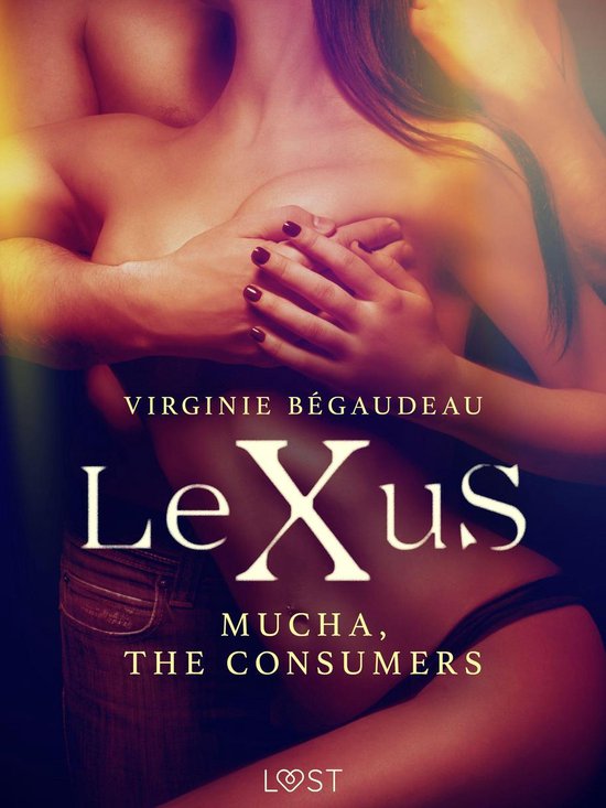 LeXuS - LeXuS: Mucha, The Consumers - Erotic dystopia - cover