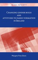 Irish Society - Changing gender roles and attitudes to family formation in Ireland