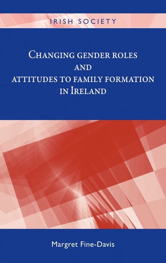 Irish Society Changing gender roles and attitudes to family formation