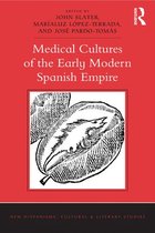 New Hispanisms: Cultural and Literary Studies - Medical Cultures of the Early Modern Spanish Empire