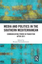 History and Society in the Islamic World - Media and Politics in the Southern Mediterranean