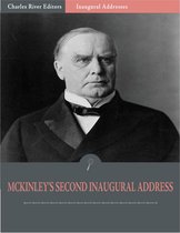 Inaugural Addresses: President William McKinleys Second Inaugural Address (Illustrated)