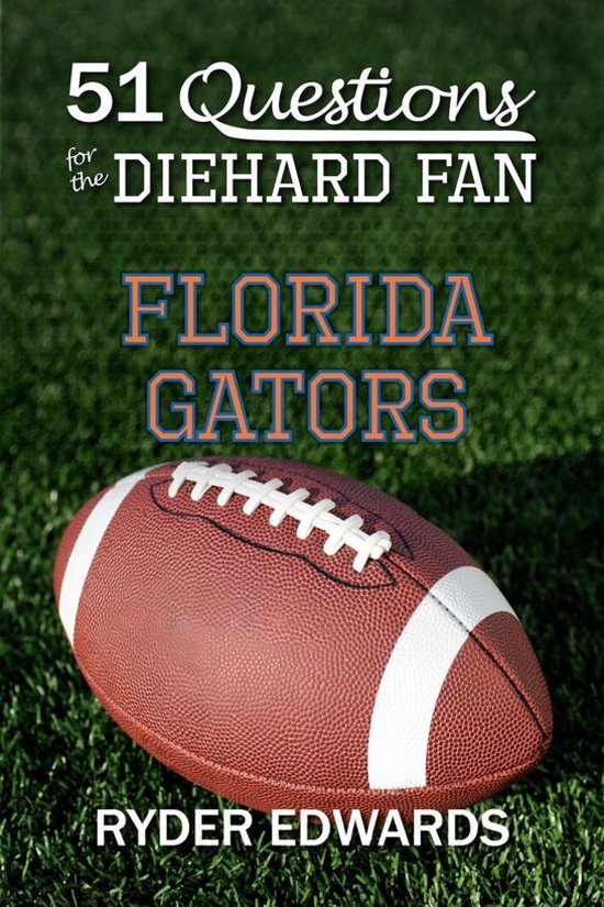 51 Questions for the Diehard Fan: Florida Gators - cover