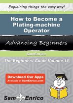How to Become a Plating-machine Operator