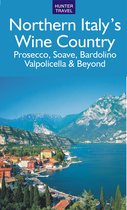 Northern Italy's Wine Country: Prosecco, Soave, Bardolino, Valpolicella & Beyond