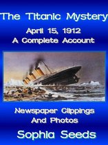 The Titanic Mystery: A Complete Account with Newspaper Clippings, Descriptions, Photos