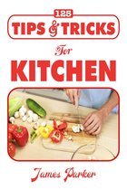 125 Tips & Tricks For kitchen