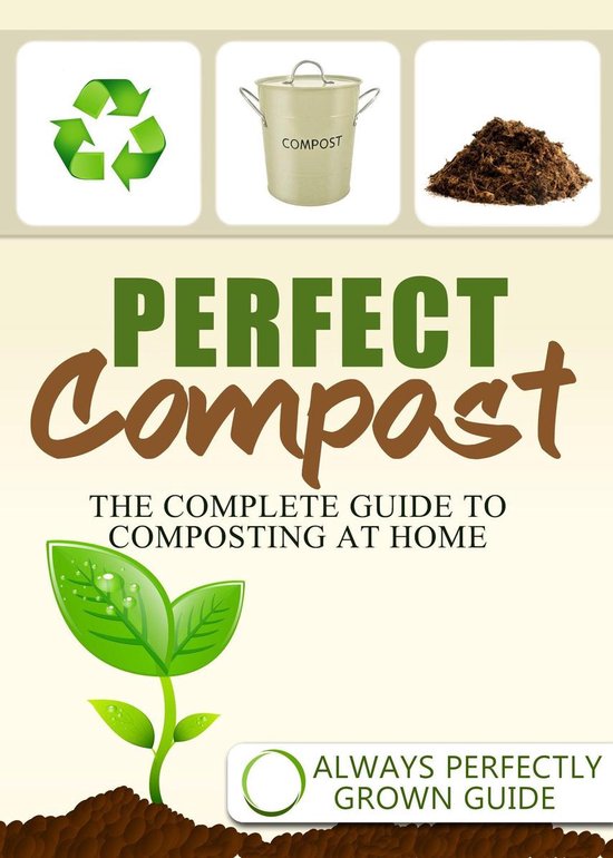 Perfect Compost: The Complete Guide To Composting At Home - cover