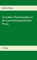 Grundkurs Psychoanalyse in der psychotherapeutischen Praxis