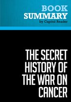 Summary: The Secret History of the War on Cancer