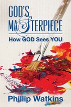 God's Masterpiece: How God Sees You