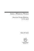 Amid a Warring World: American Foreign Relations, 1775–1815