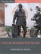 Yvain, or, The Knight with the Lion (Illustrated Edition)