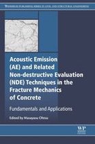 Woodhead Publishing Series in Civil and Structural Engineering - Acoustic Emission and Related Non-destructive Evaluation Techniques in the Fracture Mechanics of Concrete