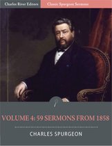 Classic Spurgeon Sermons Volume 4: 59 Sermons from 1858 (Illustrated Edition)