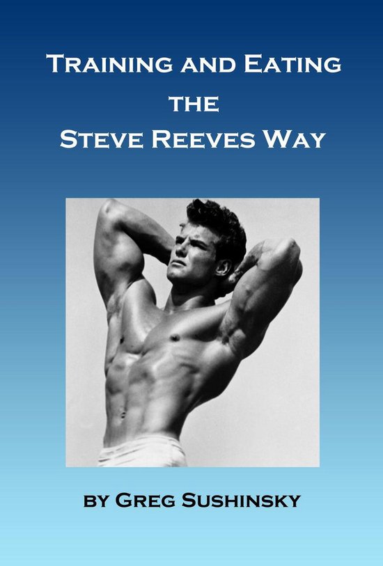 Training and Eating the Steve Reeves Way - cover
