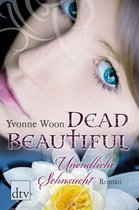 Dead Beautiful - Unendliche Sehnsucht
