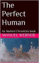 The Perfect Human: An Abelard Chronicles Book