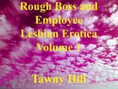 Rough Boss and Employee Lesbian Erotica 1 - Rough Boss and Employee Lesbian Erotica Volume 1