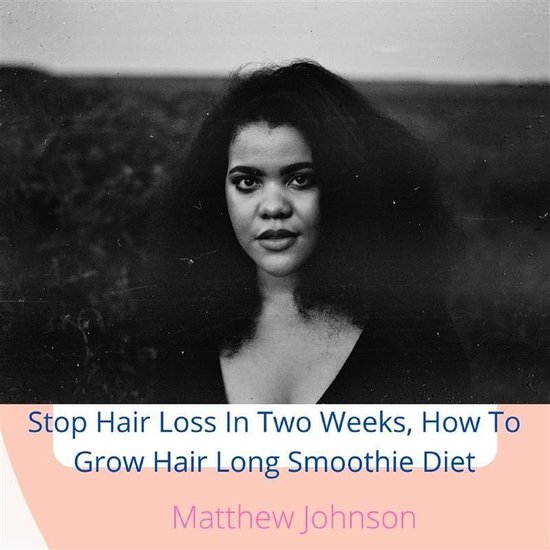 Stop Hair Loss In Two Weeks, How To Grow Hair Long Smoothie  ... - cover