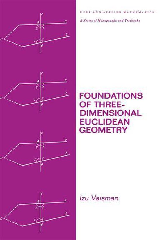 Chapman & Hall/CRC Pure and Applied Mathematics - Foundations of Three-Dimensional Euclidean Geometry