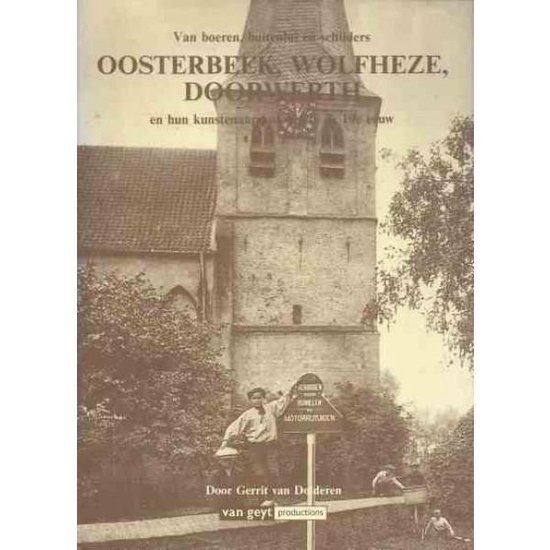 Van boeren, buitenlui en schilders Oosterbeek, Wolfheze, Doorwerth en hun kunstenaarskolonie in de 19e eeuw
