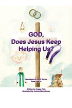 Questions for God 9 - God, Does Jesus Keep Helping Us? Book 9 of 10