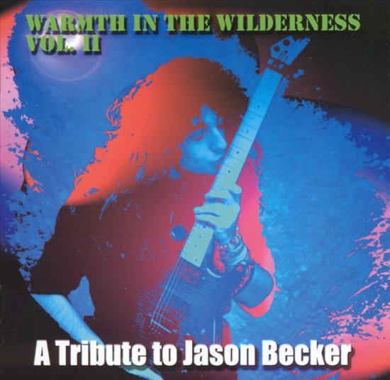 Warmth in the Wilderness, Vol. 2: A Tribute to Jason Becker