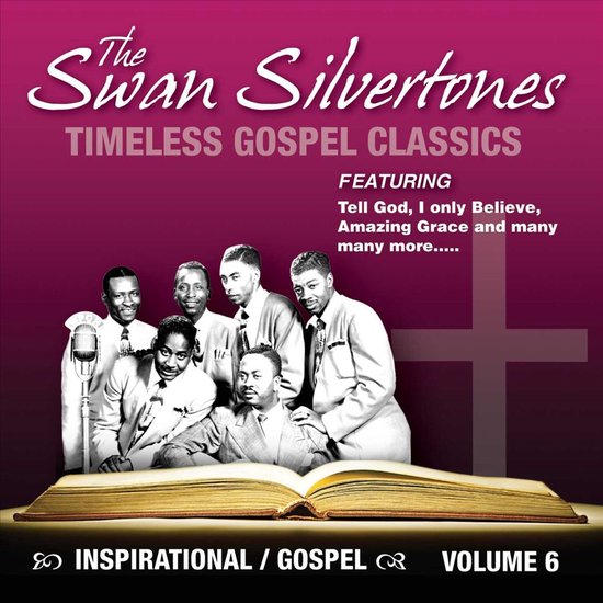 De Swan Silvertones Timeless Gospel Classics, volume 6, met een groep van zes mannen in pakken, staand en zittend, met een geopend boek op de voorgrond.