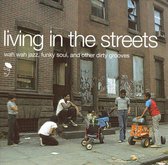 Living In The Streets: Wah Wah Jazz, Funky Soul, And Other Dirty Grooves