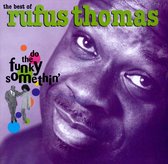The Best Of Rufus Thomas: Do The Funky Something