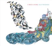 I Was A King - Old Friends (CD)
